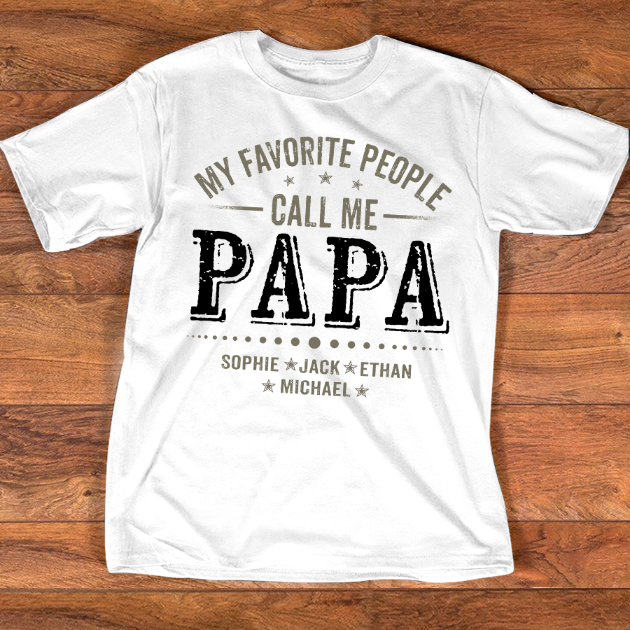 My Favorite People Call Me Papa Shirt with Kids Names, Custom Family Nickname for Dad Grandpa Birthday Father's Day Gift