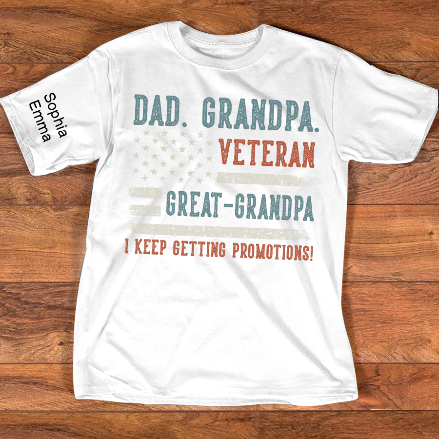 Personalized Dad Grandpa Veteran T-Shirt, Great-Grandpa Family Shirt with Patriotic American Flag Design, Fathers Day Birthday Gift, I Keep Getting Promotions Shirt