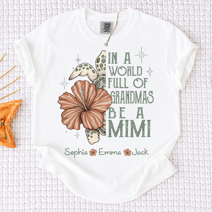 Comfort Colors® Personalized In a World Full of Grandmas Be a Mimi Shirt, Personalized Turtle Shirt, Custom Family Names Gift for Grandma