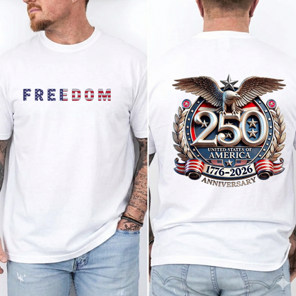 Freedom 250th Anniversary T-Shirt, USA 250 Years Independence Apparel, 1776–2026 America Anniversary, Patriotic Freedom Gift, Fourth of July Shirt