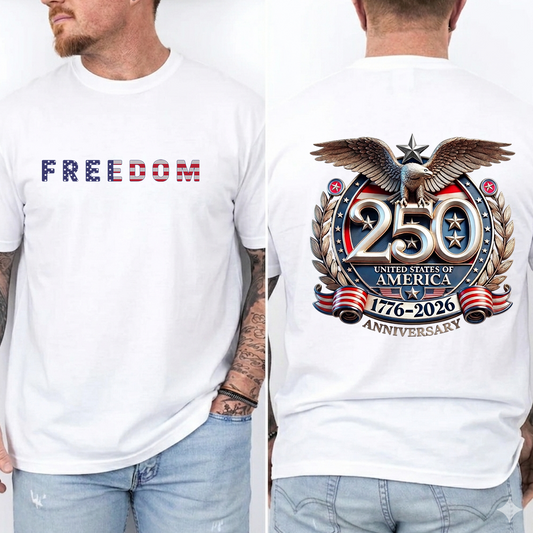 Freedom 250th Anniversary T-Shirt, USA 250 Years Independence Apparel, 1776–2026 America Anniversary, Patriotic Freedom Gift, Fourth of July Shirt