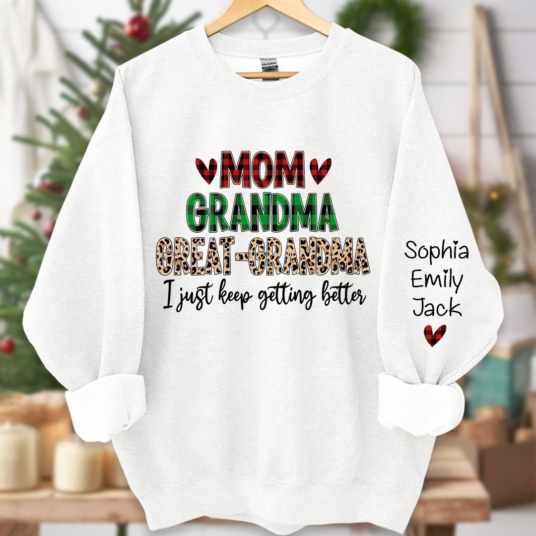 Personalized mom grandma great grandma i just keep getting better And Grandkids Sweatshirt