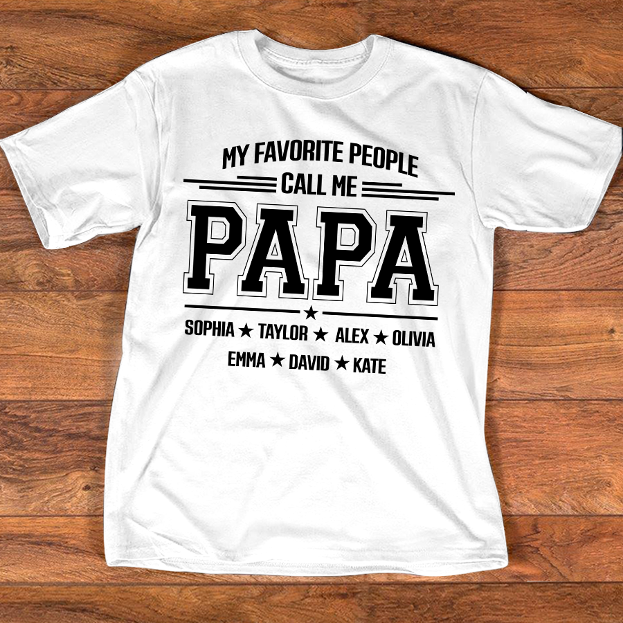 Personalized Papa Shirt with Grandkids Names, My Favorite People Call Me Papa, Custom Grandpa Family T Shirt, Father's Day Gift for Papa