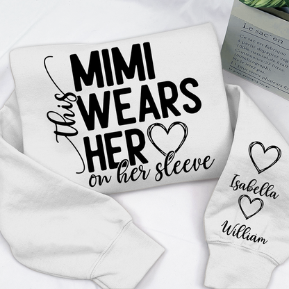 This Mimi Wears Her Heart On Her Sleeve Shirt with Grandkids’ Names, Custom Gift for Grandma Sweatshirt